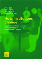Heiko Breit, Anit Engels, Anita Engels, Timothy Moss, Timothy Moss et al, Markus Troja - How Institutions Change
