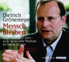 Dietrich Grönemayer, Dietrich Grönemeyer, Dietrich H. W. Grönemeyer, Dietrich H. W. Grönemeyer - Mensch bleiben, 4 Audio-CDs (Audiolibro)