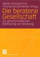 Thomas Brüsemeister, Brüsemeister, Brüsemeister, Thomas Brüsemeister, Raine Schützeichel, Rainer Schützeichel - Die beratene Gesellschaft