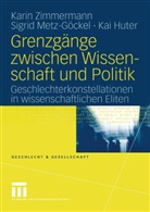 Kai Huter, Sigri Metz-Göckel, Sigrid Metz-Göckel, Kari Zimmermann, Karin Zimmermann, Huter... - Grenzgänge zwischen Wissenschaft und Politik
