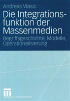 Andreas Vlasic - Die Integrationsfunktion der Massenmedien