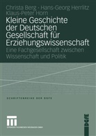 Christa Berg, Hans-Geor Herrlitz, Hans-Georg Herrlitz, Klaus-Peter Horn, Pete Horn, Peter Horn... - Kleine Geschichte der Deutschen Gesellschaft für Erziehungswissenschaft