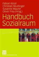 Oliver Frey, Fabian Kessl, Susanne Maurer, Susanne Maurer u a, Christia Reutlinger, Christian Reutlinger... - Handbuch Sozialraum