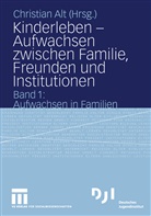 Christia Alt, Christian Alt - Kinderleben - 1: Kinderleben - Aufwachsen zwischen Familie, Freunden und Institutionen
