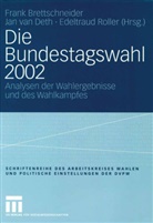Frank Brettschneider, Jan Van Deth, Frank Brettschneider, Jan Van Deth, Jan W. Van Deth, Edeltraud Roller... - Die Bundestagswahl 2002