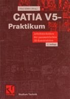 Pete Köhler, Peter Köhler - CATIA V5-Praktikum