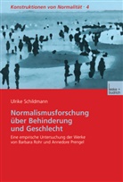 Ulrike Schildmann - Konstruktionen von Normalität - Bd. 4: Normalismusforschung über Behinderung und Geschlecht