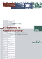Susanne Frank - Stadtplanung im Geschlechterkampf