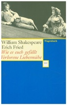 Erich Fried, Shakespeare, William Shakespeare - Wie es euch gefällt Verlorene Liebesmühe. Verlorene Liebesmühe
