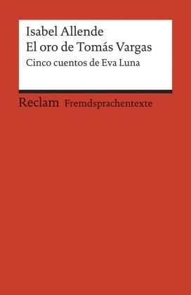 Isabel Allende, Monik Ferraris, Monika Ferraris - El oro de Tomás Vargas - Cinco cuentos de Eva Luna. Text in span. Sprache