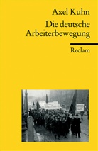 Axel Kuhn - Die deutsche Arbeiterbewegung