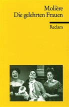 Moliere, Molière - Die gelehrten Frauen. Komödie in fünf Akten. Neuübersetzung
