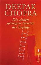 Chopra, Deepak Chopra - Die sieben geistigen Gesetze des Erfolgs