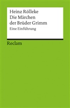 Heinz Rölleke - Die Märchen der Brüder Grimm. Eine Einführung