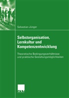 Sebastian Jünger - Selbstorganisation, Lernkultur und Kompetenzentwicklung