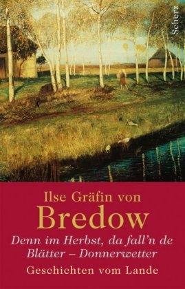 Ilse Bredow, Ilse Gräfin von Bredow, Ilse von Bredow - Denn im Herbst, da  fall'n de Blätter ... - Geschichten vom Lande
