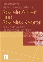 Fabian Kessl, Hans-Uwe Otto, Fabia Kessl, Fabian Kessl, Otto, Otto... - Soziale Arbeit und Soziales Kapital