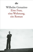 Wilhelm Genazino - Eine Frau, eine Wohnung, ein Roman