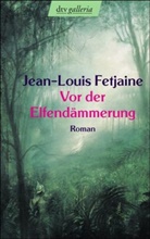 Jean-Louis Fetjaine - Vor der Elfendämmerung