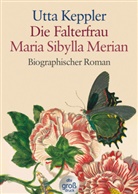 Utta Keppler - Die Falterfrau Maria Sibylla Merian, Großdruck
