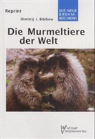 Dimitrij I Bibikow, Dimitrij Iwanowitsch Bibikow, Dmitrij I. Bibikow, Kennet B Armitage, Kenneth B Armitage - Die Murmeltiere der Welt