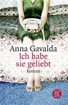 Anna Gavalda - Ich habe sie geliebt
