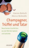 Hannes Bertschi, Marcus Reckewitz - Champagner, Trüffel und Tatar