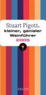 Stuart Pigott - Stuart Pigotts kleiner, genialer Weinführer 2005