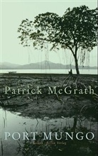 Patrick McGrath - Port Mungo