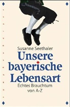 Susanne Seethaler - Unsere bayerische Lebensart