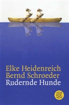 Heidenreic, Elke Heidenreich, Schroeder, Bernd Schroeder - Rudernde Hunde