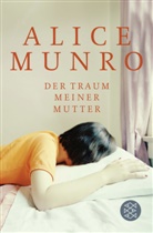 Alice Munro - Der Traum meiner Mutter