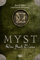 Rand Miller, Wingrove Miller, David Wingrove - Myst, Das Buch Ti'ana