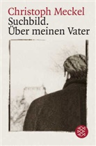 Christoph Meckel - Suchbild. Über meinen Vater