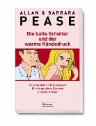 Allan Pease, Barbara Pease - Die kalte Schulter und der warme Händedruck