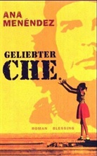 Ana Menendez, Ana Menéndez - Geliebter Che