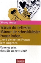 Sherry Argov - Warum die nettesten Männer die schrecklichsten Frauen haben . . . und die netten Frauen leer ausgehen