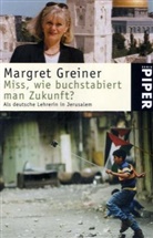 Margret Greiner - Miss, wie buchstabiert man Zukunft?