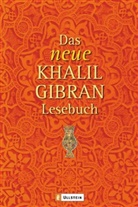 Kalil Gibran, Khalil Gibran, Han Christian Meiser - Das neue Khalil Gibran-Lesebuch