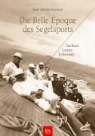 Jean-Michel Barrault - Die Belle Époque des Segelsports