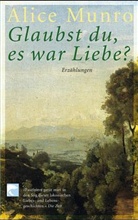 Alice Munro - Glaubst Du, es war Liebe?