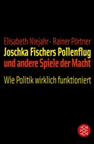 Elisabeth Niejahr, Rainer Pörtner - Joschka Fischers Pollenflug und andere Spiele der Macht
