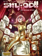 Alessandro Barbucci, Barbara Canepa - Sky Doll - 3: Die weiße Stadt