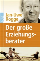 Jan-Uwe Rogge - Der große Erziehungsberater