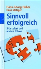 Hans-Georg Huber, Hans Metzger - Sinnvoll erfolgreich