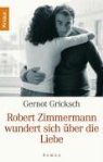 Gernot Gricksch - Robert Zimmermann wundert sich über die Liebe