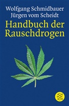 Jürgen Scheidt, Jürgen vo Scheidt, Jürgen vom Scheidt, Wolfgan Schmidbauer, Wolfgang Schmidbauer, Schulenb... - Handbuch der Rauschdrogen