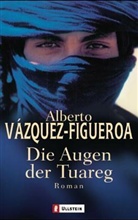 Alberto Vasquez-Figueroa, Vazquez-Figueroa, Alberto Vázquez-Figueroa - Die Augen der Tuareg