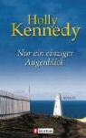 Holly Kennedy - Nur ein einziger Augenblick