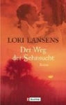 Lori Lansens - Der Weg der Sehnsucht